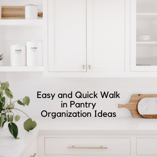 Easy and quick walk in pantry organization ideas