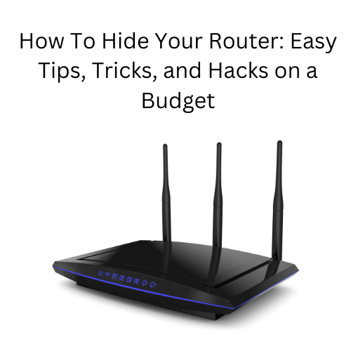 Are you wondering how to hide your router? Here are some easy tips, tricks, and hacks that you can do to get rid of this eye sore.