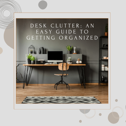 Are you dealing with desk clutter? Here is an easy guide to decluttering, getting organized, and maximizing your space today.